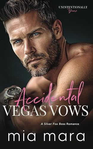 Accidental Vegas Vows: A Silver Fox Boss Romance