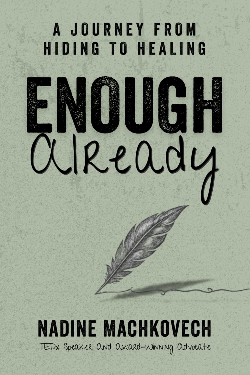 Enough Already: A Journey From Hiding To Healing