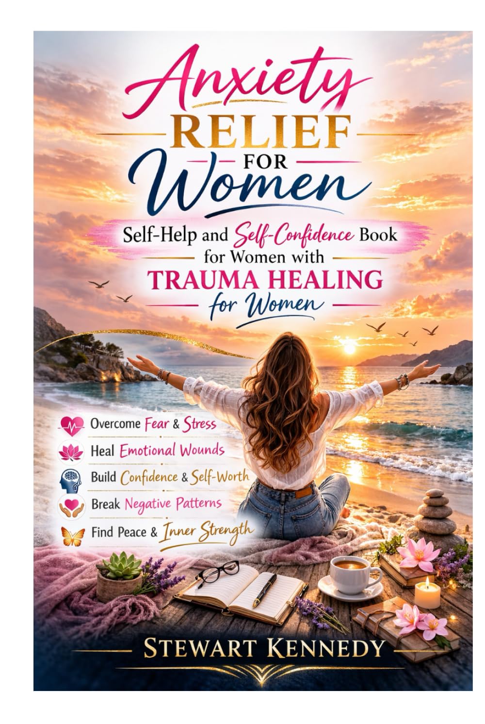 Anxiety Relief for Women: Self Help and Self Confidence Book for Women with Trauma Healing Book for Women (Everyday Transformation Series)