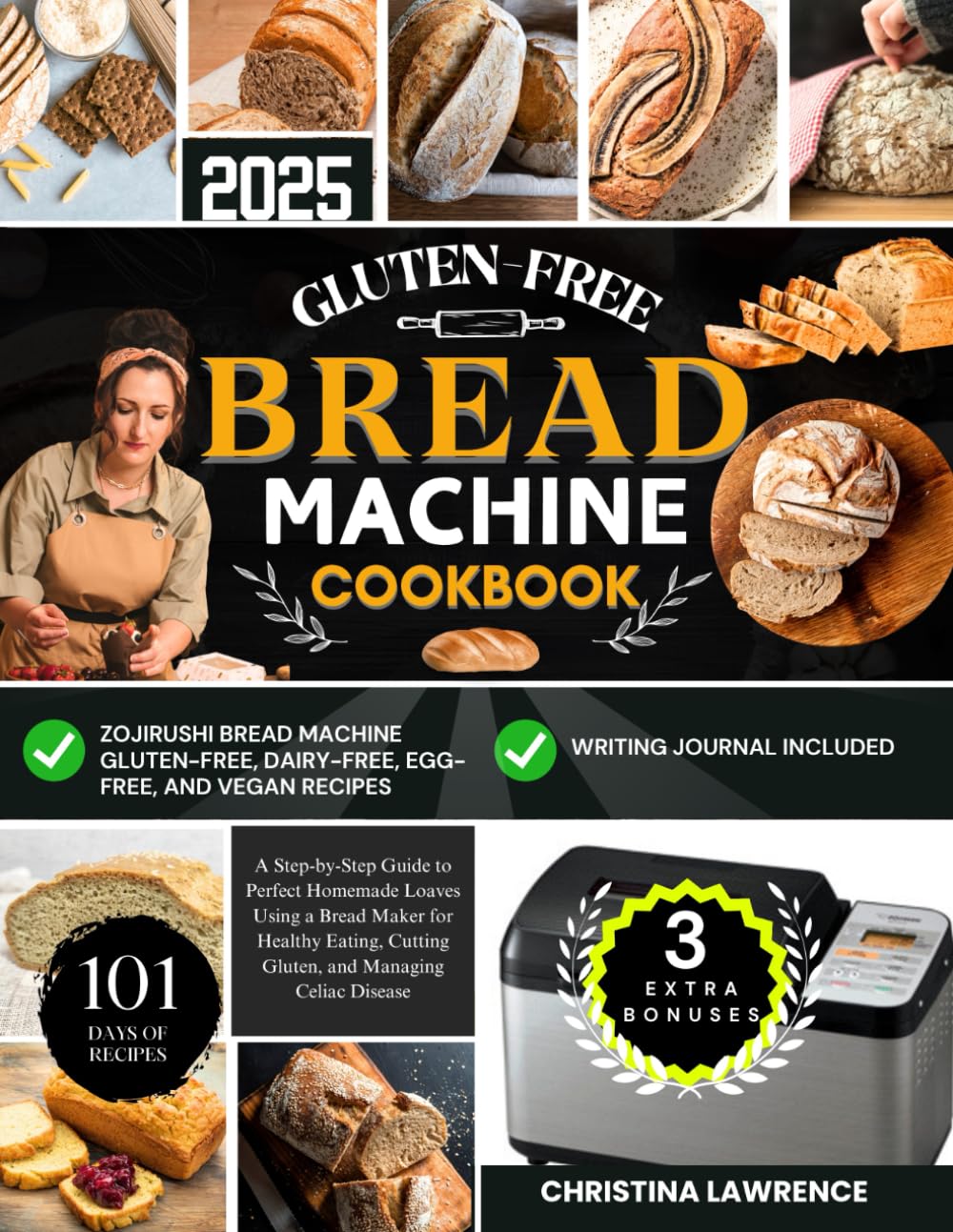 GLUTEN-FREE BREAD MACHINE COOKBOOK: A Step-by-Step Guide to Perfect Homemade Loaves Using a Bread Maker for Healthy Eating, Cutting Gluten, and ... for Perfect Homemade Loaves Every Time)