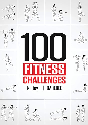 100 Fitness Challenges Month-long Darebee Fitness Challenges to Make Your Body Healthier and Your Brain Sharper