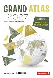 Grand Atlas 2027: Dossier La démocratie menacée partout