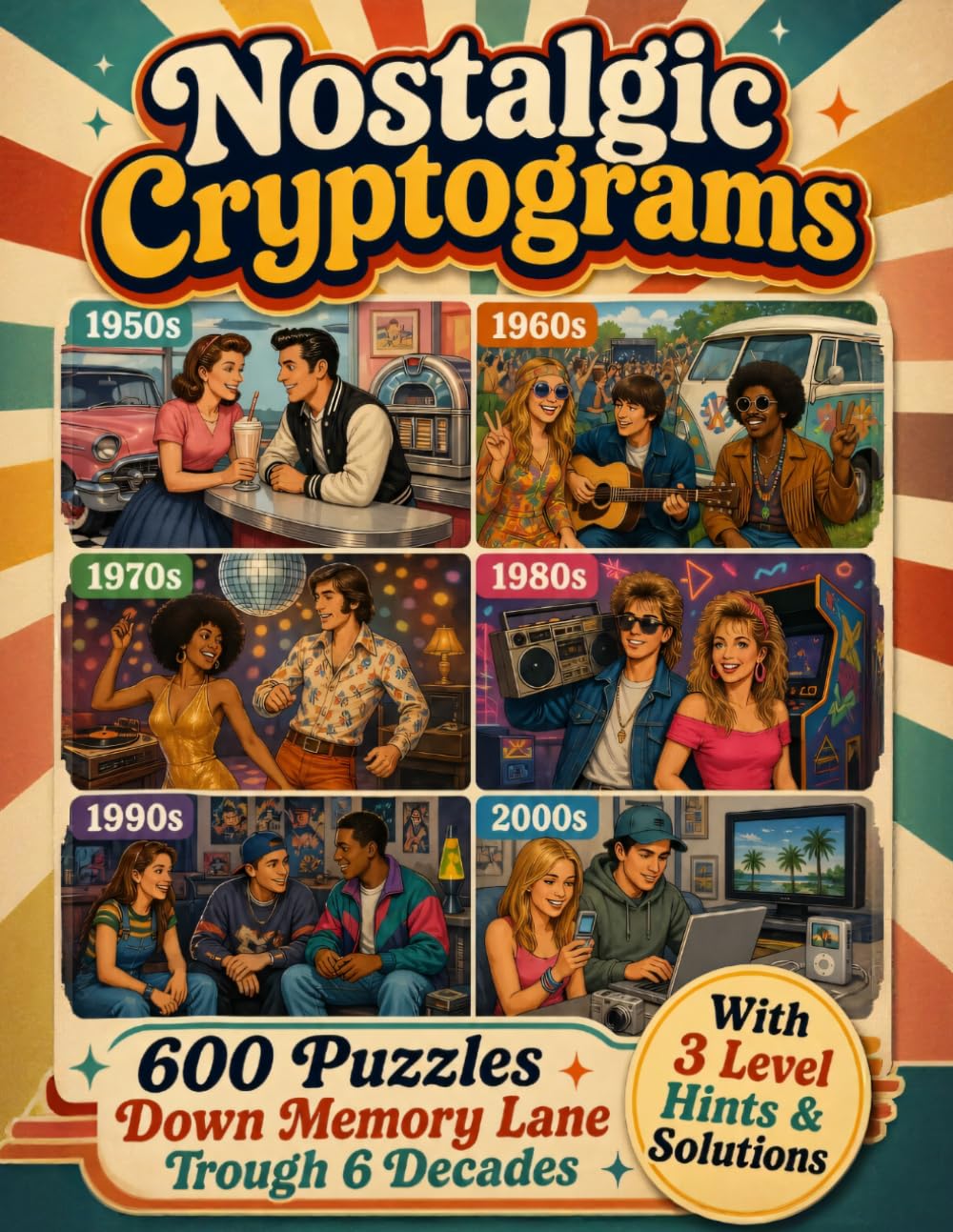 Nostalgic Cryptogram Puzzles for Adults: 600 Large Print Brain Teasers to Spark Your Memory - Decode 6 Decades of Unforgettable Quotes, Movie Lines, ... Historic Facts & More from the 1950s to 2000s