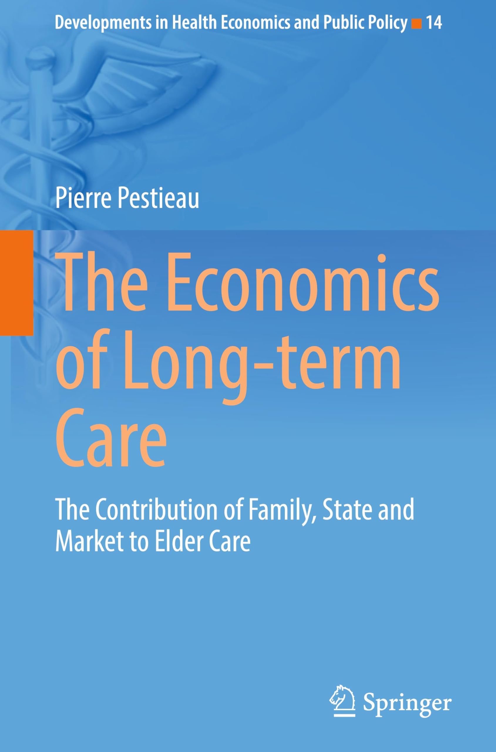 The Economics of Long-term Care: The Contribution of Family, State and Market to Elder Care (Developments in Health Economics and Public Policy, 14)
