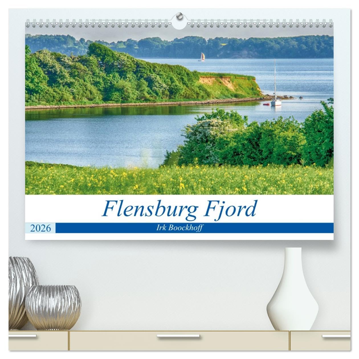 Flensburg Fjord (hochwertiger Premium Wandkalender 2026 DIN A2 quer), Kunstdruck in Hochglanz: Traumrevier, nicht nur für Segler (CALVENDO Orte)