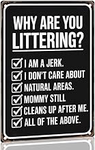 Why Are You Littering Metal Sign， Funny Littering Reasons Aluminum Metal Signs for Garden， Yard， Porch， Home Bedroom， Kitchen Decor 8 X 12 Inch， Weather Resistant， Waterproof， Durable Ink， Easy to Mou