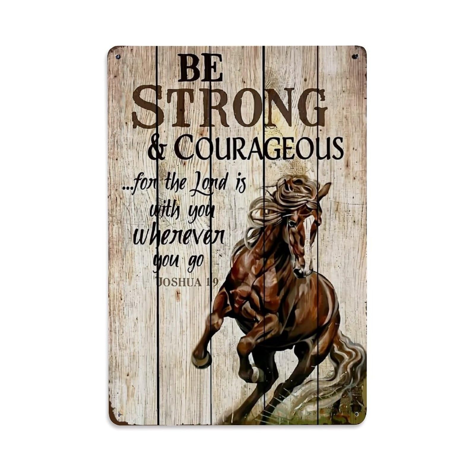 Be Strong And Courageous Horse Retro Metal Tin Sign, Vintage Metal Poster for home, Gaming Room, Studio Workshop,Bar,Garage Wall Art Decor 8x12 Inch
