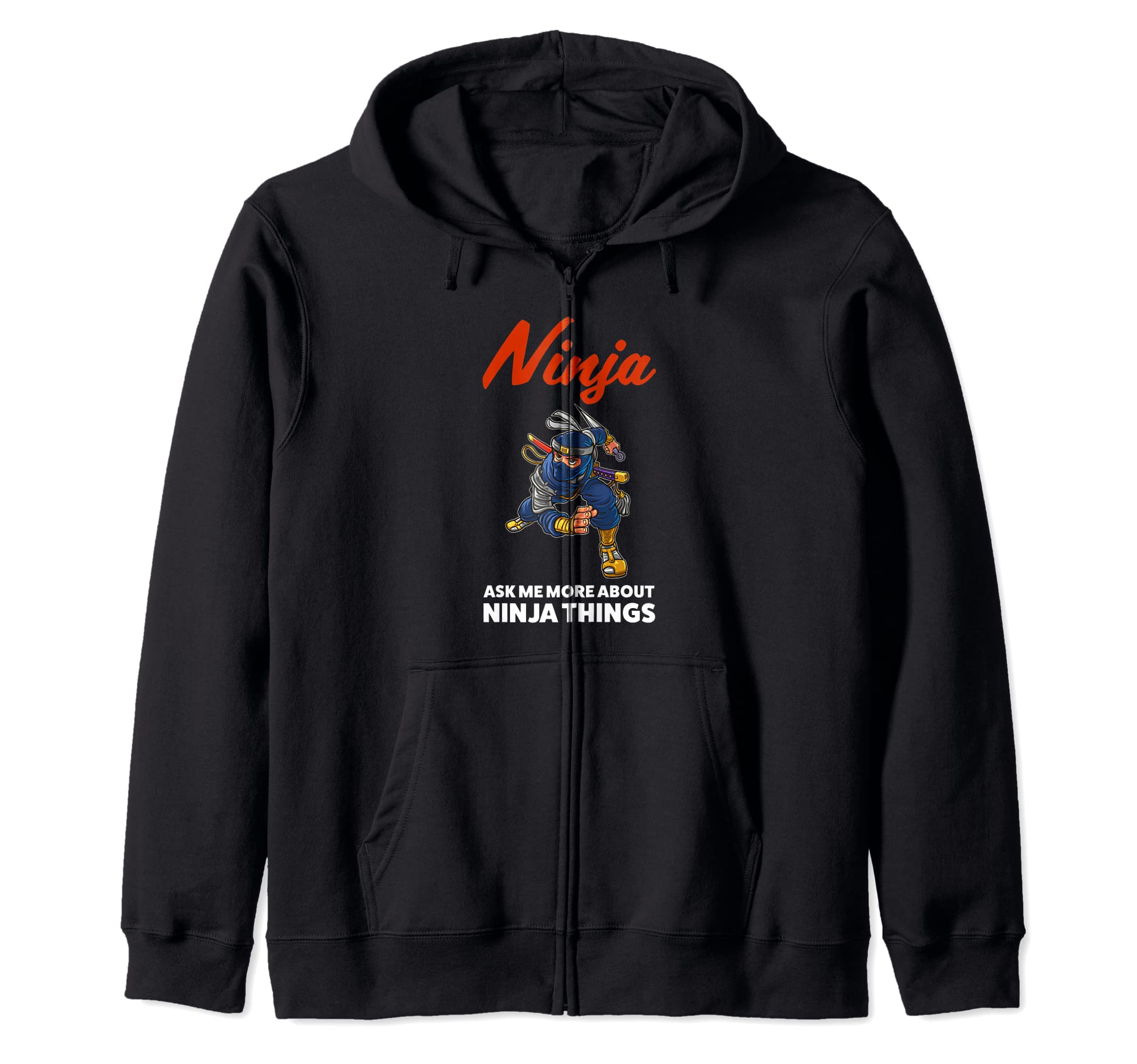 ninja ask me more about ninja things ninjas Zip Hoodie