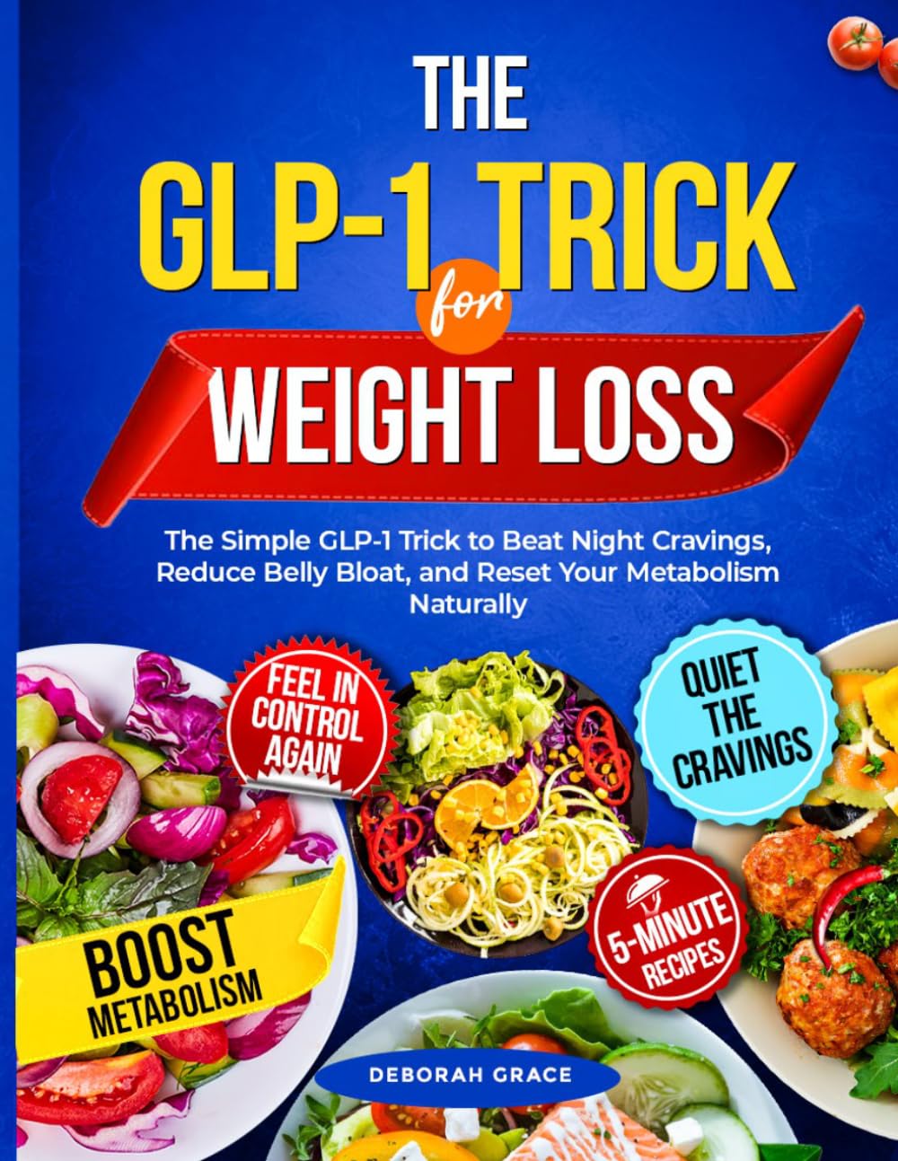 The GLP-1 Trick for Weight Loss: The Simple GLP-1 Trick to Beat Night Cravings, Reduce Belly Bloat, and Reset Your Metabolism Naturally (GLP-1 Weight-Loss Series)