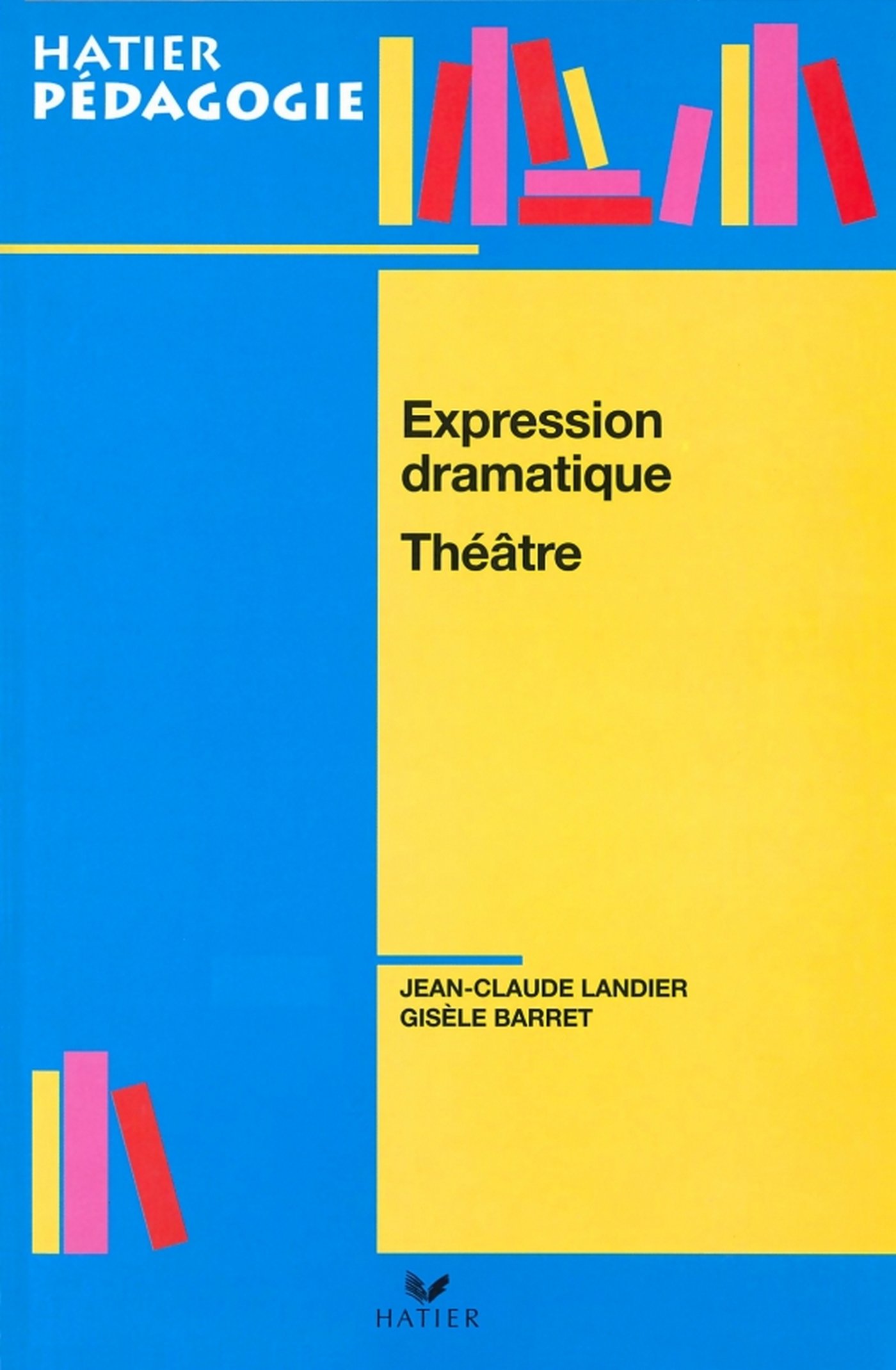 Hatier Pédagogie - Expression dramatique, Théâtre (French Edition)