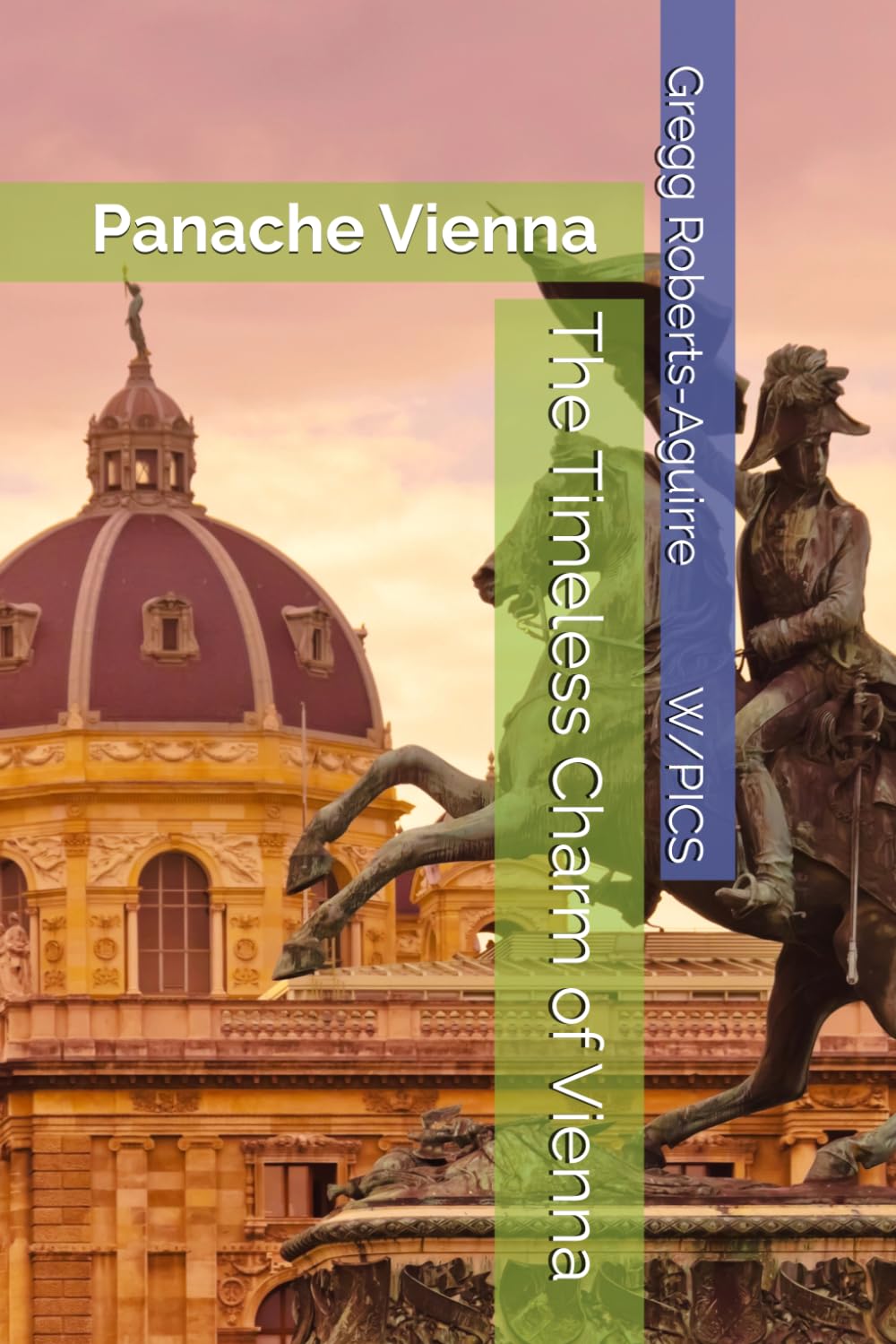 The Timeless Charm of Vienna: Panache Vienna (Panache Travel Guides with Pictures)