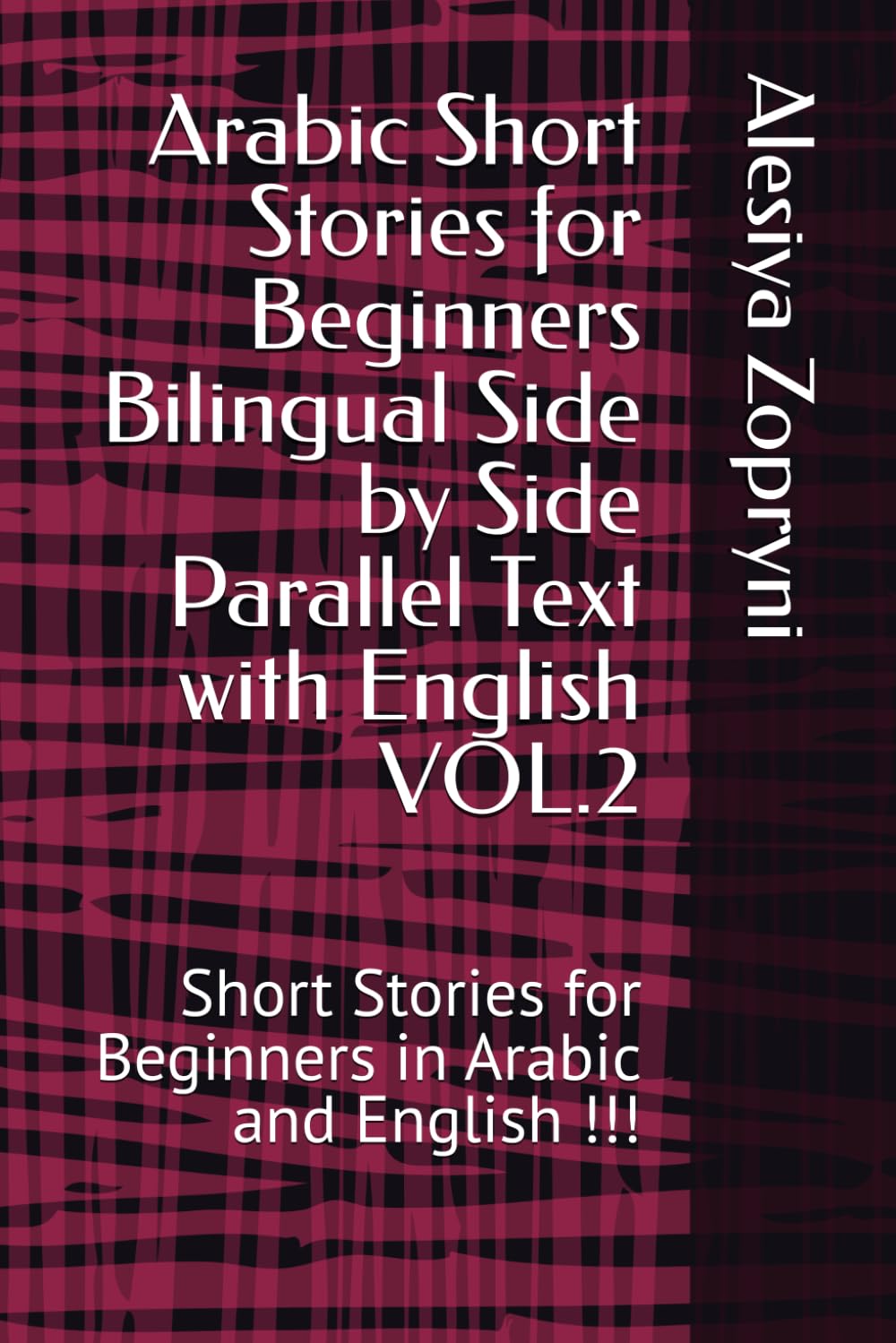 Arabic Short Stories for Beginners Bilingual Side by Side Parallel Text with English VOL.2: Short Stories for Beginners in Arabic and English !!!