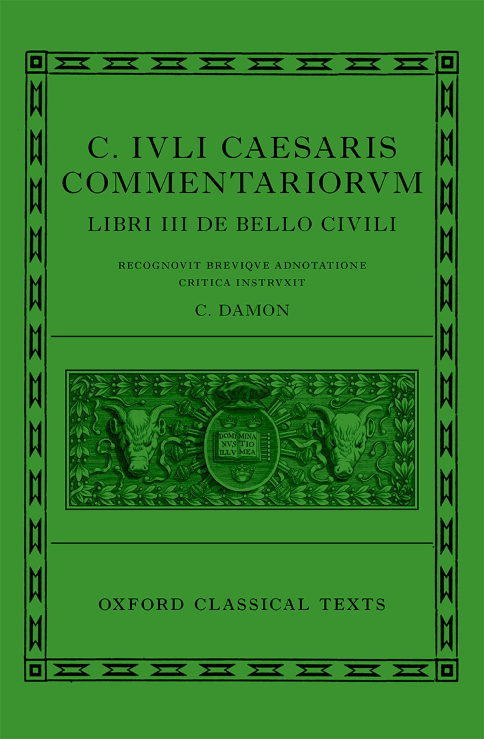 C. Iuli Caesaris commentarii de bello civili (Bellum civile, or Civil War) (Oxford Classical Texts)