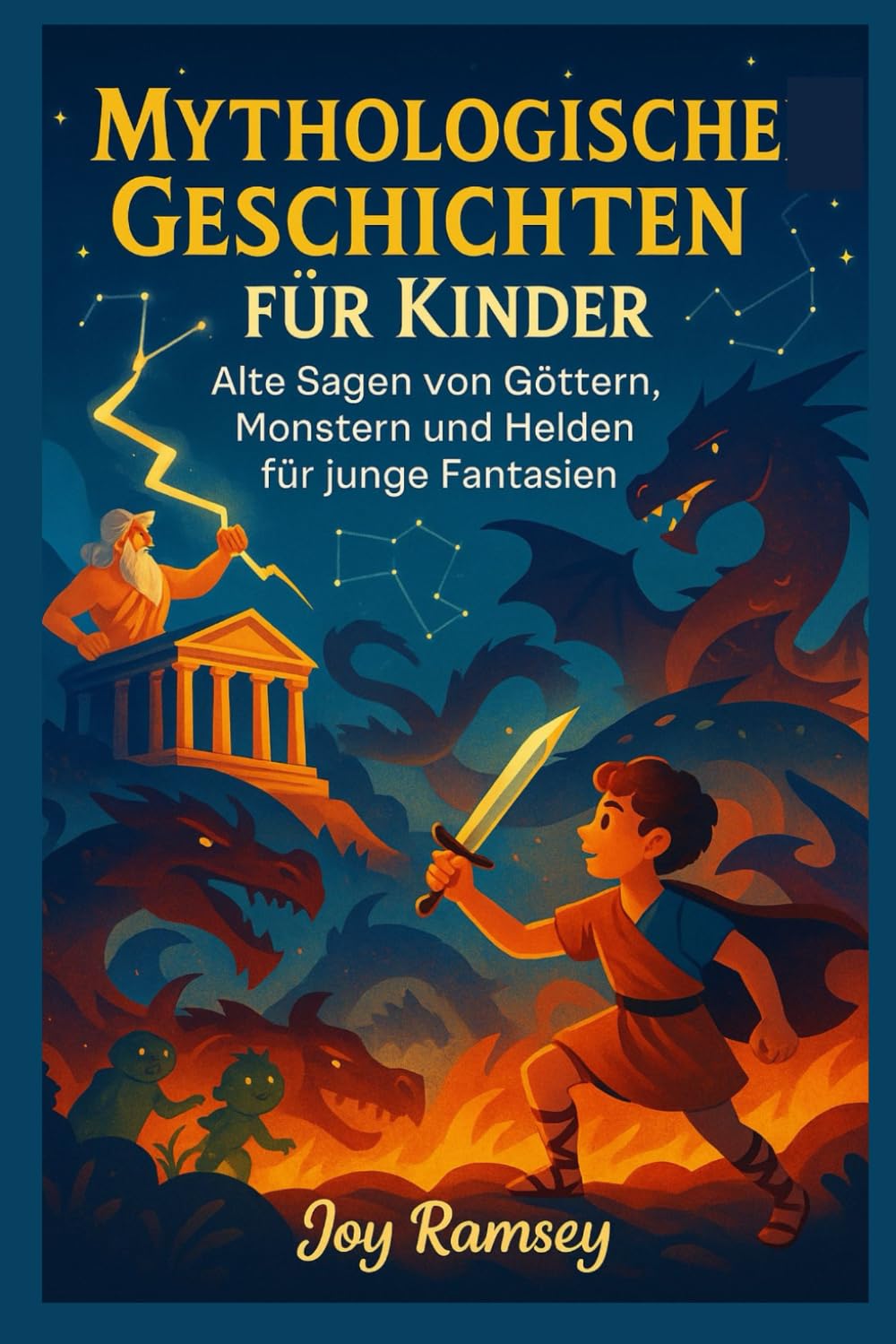 MYTHOLOGISCHE GESCHICHTEN FÜR KINDER: Alte Sagen von Göttern, Monstern und Helden für junge Fantasien