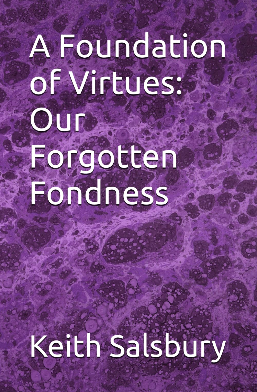 A Foundation of Virtues: Our Forgotten Fondness