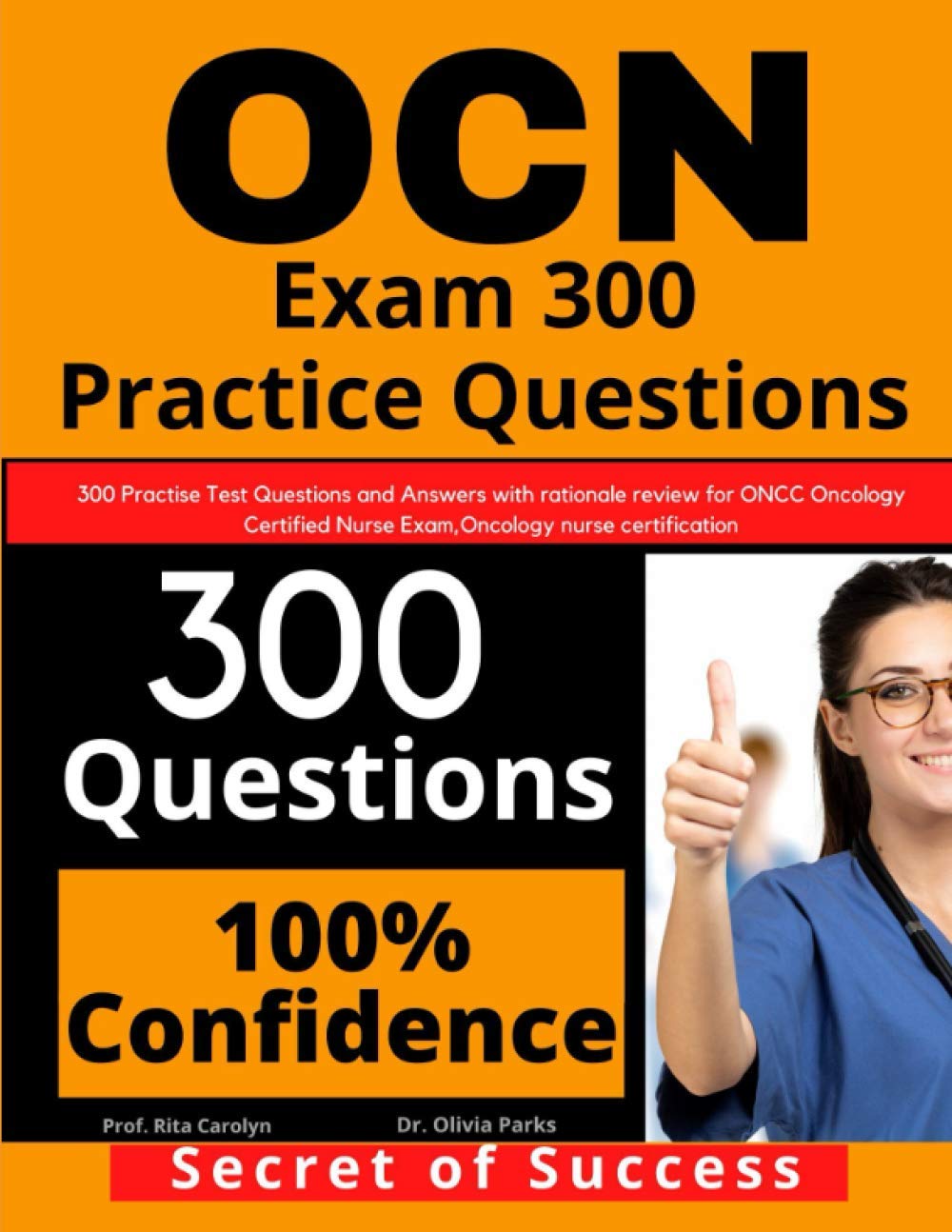 OCN Exam 300 Practice Questions: 300 Practise Test Questions and Answers with rationale review for ONCC Oncology Certified Nurse Exam, oncology nurse certification
