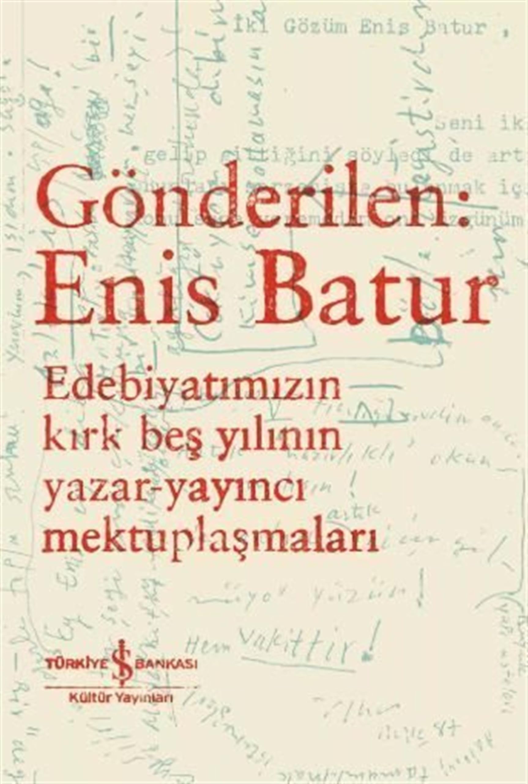 Gönderilen: Enis Batur ile Edebiyatımızın Kırk Beş Yıllık Yazışmaları