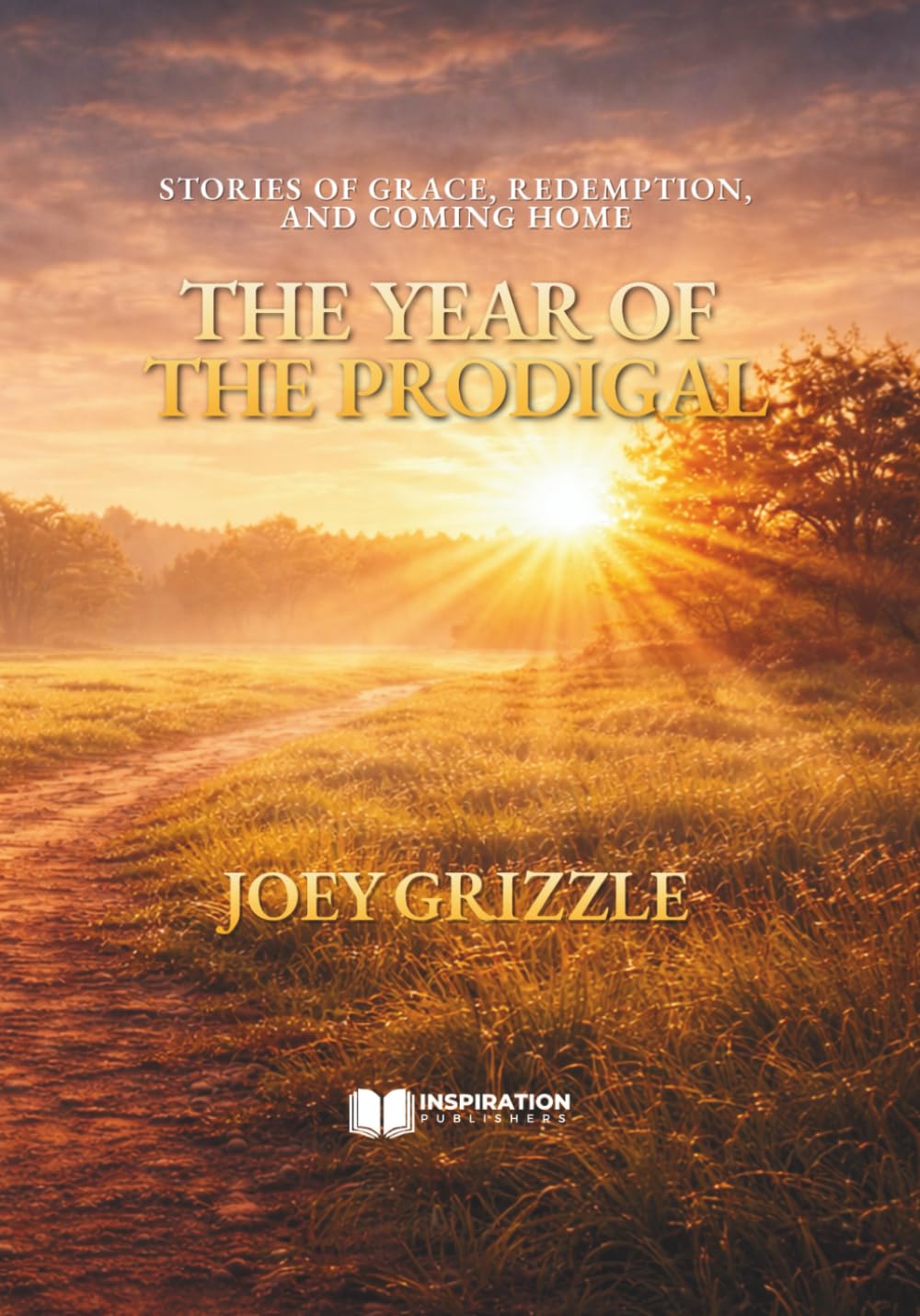 The Year Of The Prodigal: Stories of Grace, Redemption, and Coming Home