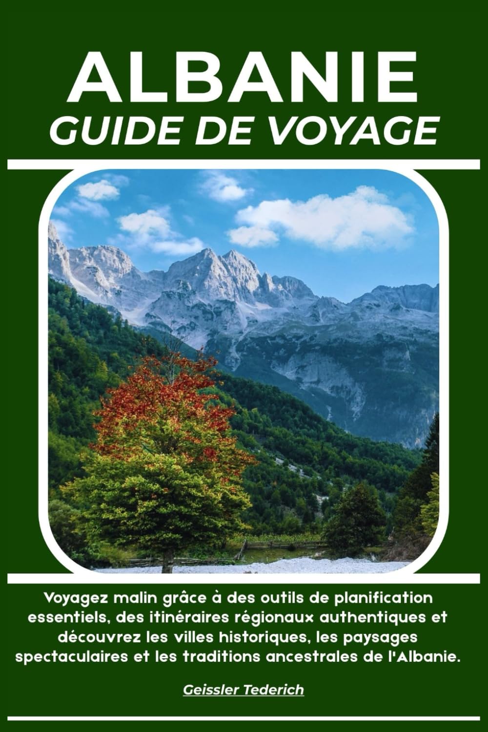 ALBANIE GUIDE DE VOYAGE: Voyagez malin grâce à des outils de planification essentiels, des itinéraires régionaux authentiques et découvrez les villes ... et les traditions ancestrales de l'Albanie.