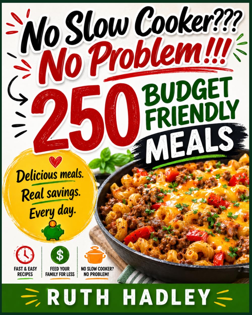 No Slow Cooker??? No Problem!!! 250 Budget Friendly Meals