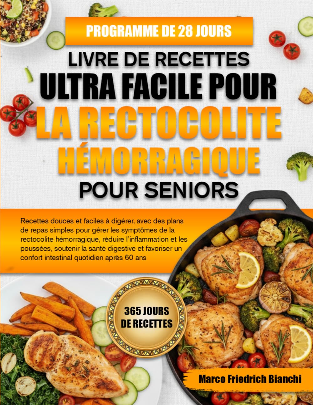 LIVRE DE RECETTES ULTRA FACILE POUR LA RECTOCOLITE HÉMORRAGIQUE POUR SENIORS: Recettes douces et faciles à digérer, avec des plans de repas simples ... l’inflammation et les poussées, soutenir