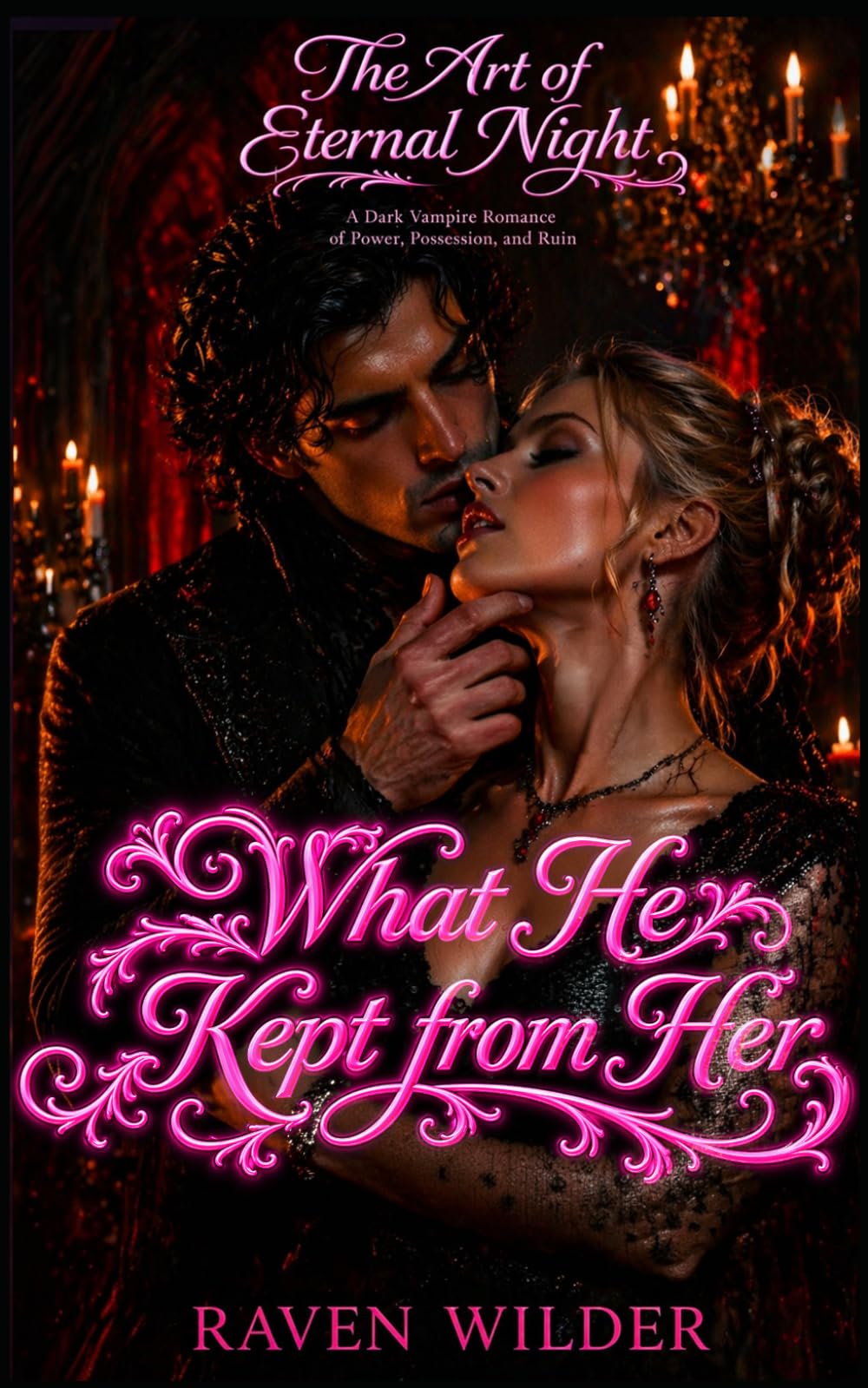 What He Kept from Her: A Possessive Vampire, Fated Mates, Blood Bond Dark Gothic Romantasy (The Art of Eternal Night)