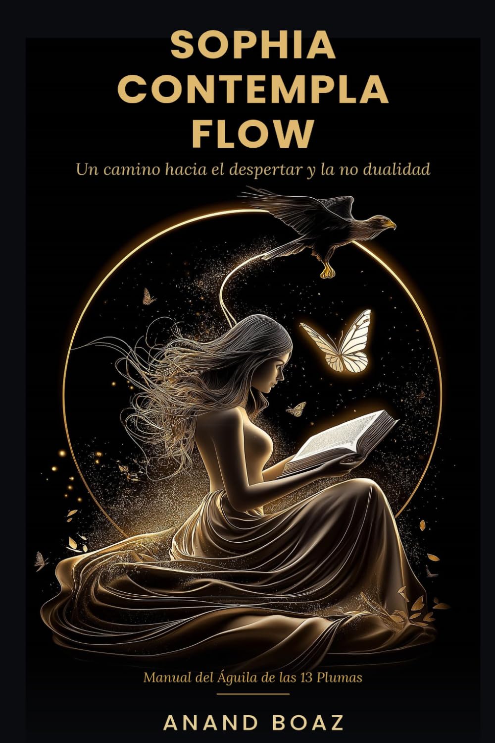 Sophia Contempla Flow: Un camino hacia el despertar y la no dualidad (Trilogía del Verdalvaje)