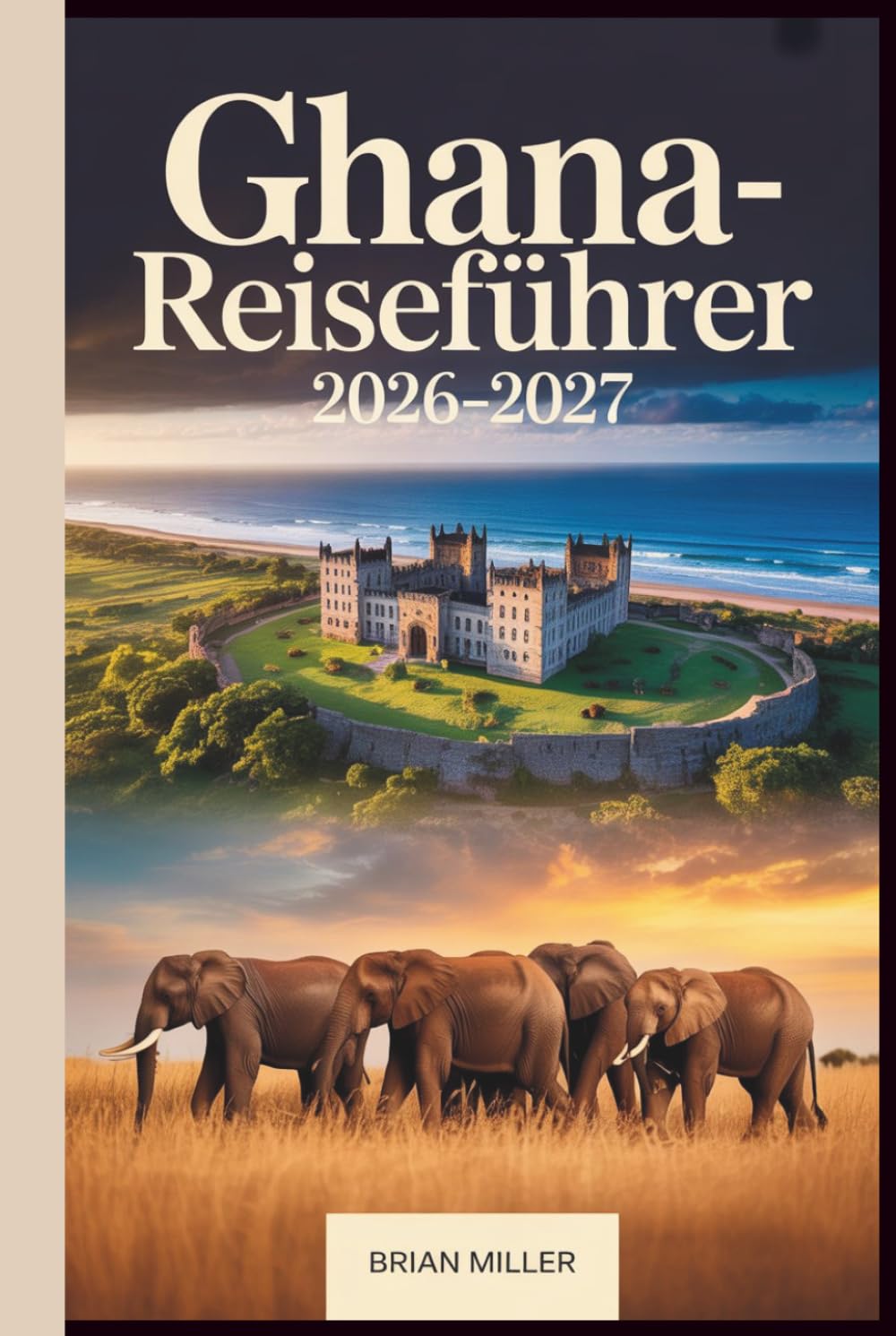 Ghana-Reiseführer 2026–2027: Erkundung von Accra, Cape Coast Castle, Elmina Castle, Kakum Nationalpark, Kumasis Ashanti Heritage, Mole Nationalpark, ... der Volta-Region und den Ada Foah Stränden