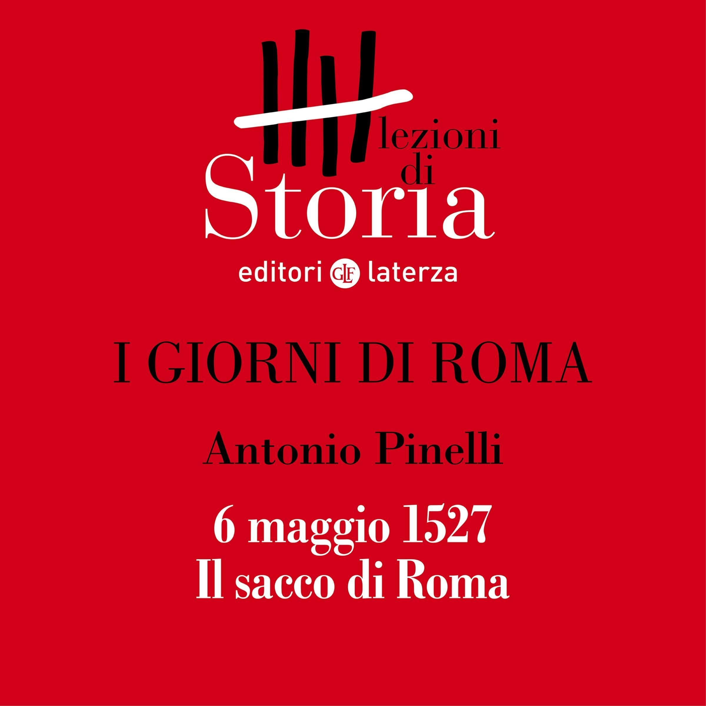 I giorni di Roma - 6 maggio 1527. Il sacco di Roma: Lezioni di Storia