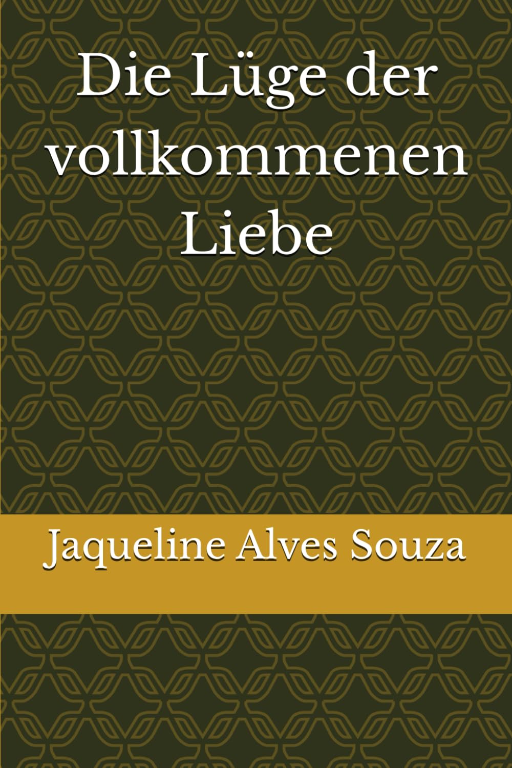 Die Lüge der vollkommenen Liebe