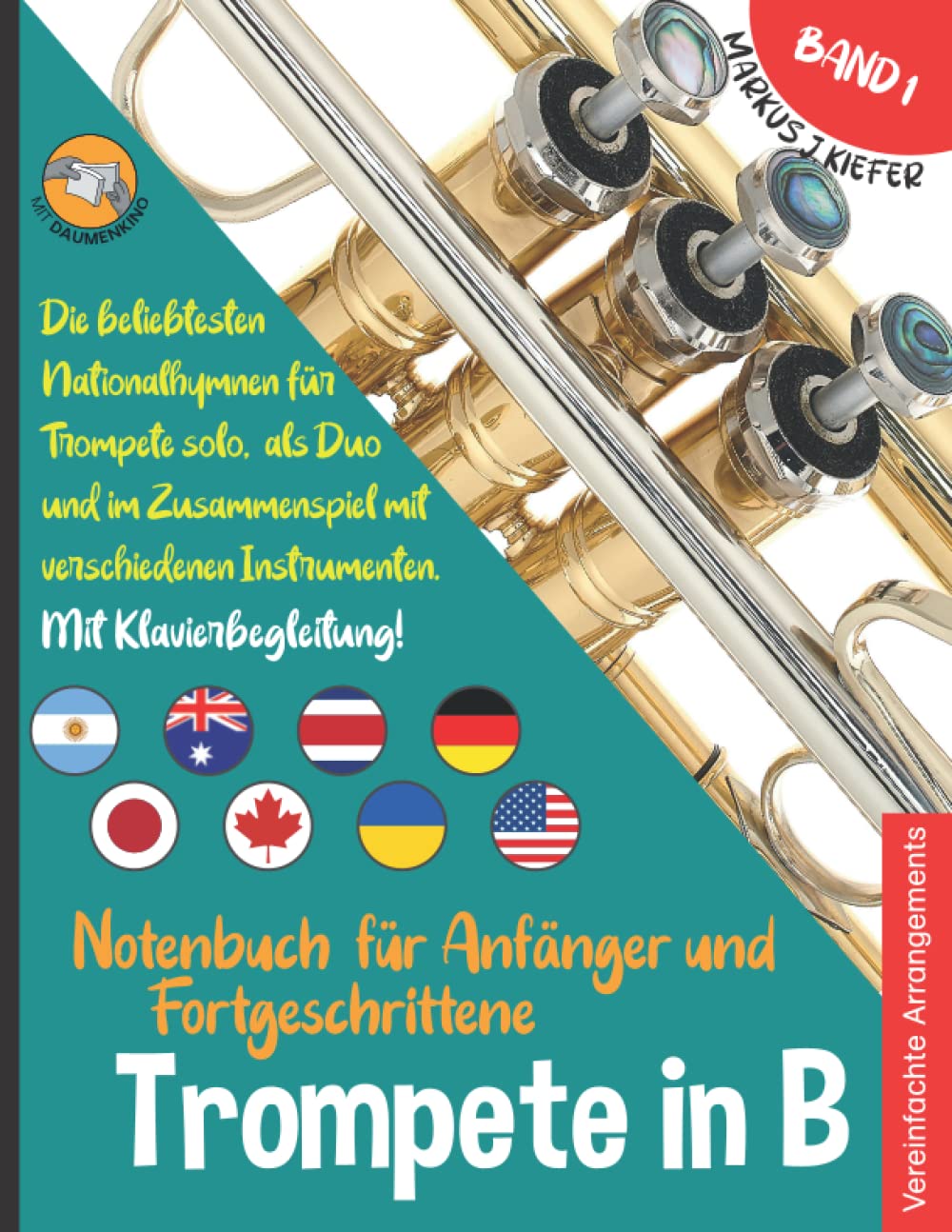 Trompete Notenbuch für Anfänger und Fortgeschrittene: Die beliebtesten Nationalhymnen der Welt für Trompete in B Solo, im Duo und im Zusammenspiel mit ... Klavierbegleitung. Band 1 (German Edition)