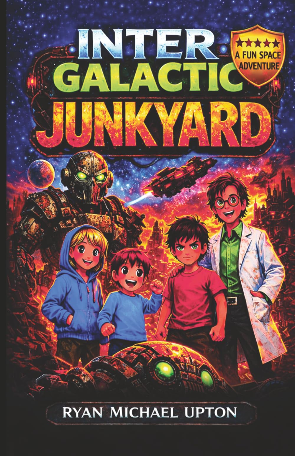 INTERGALACTIC JUNKYARD: A Cosmic Scrap-Yard Adventure Full of Robots and Spaceships