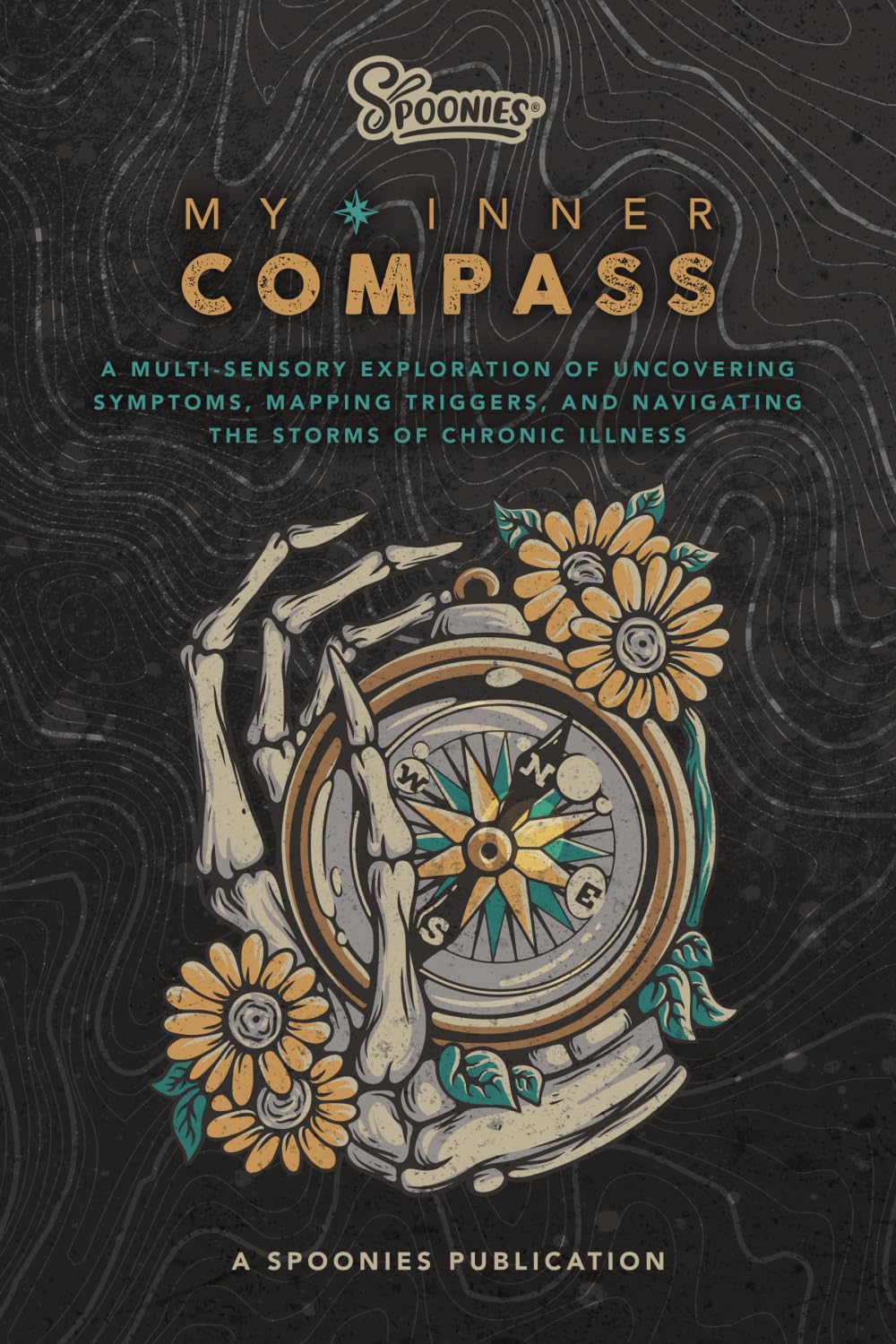 My Inner Compass: A 4-Week Symptom Tracker for Chronic Illness, Spoonies, and Pattern Discovery: A multi-sensory exploration of uncovering symptoms, ... and navigating the storms of chronic illness