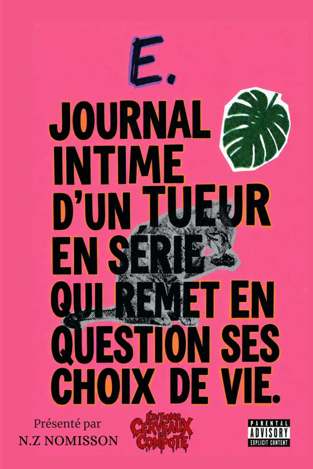 E. Journal intime d'un tueur en série qui remet en question ses choix de vie: Présenté par N.Z Nomisson