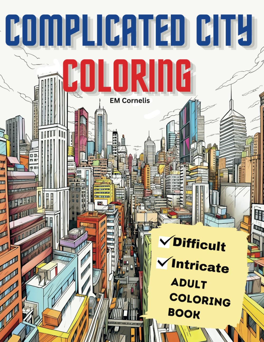 Complicated City Coloring: Difficult Intricate Adult Coloring Book (Cityscape Coloring Books)