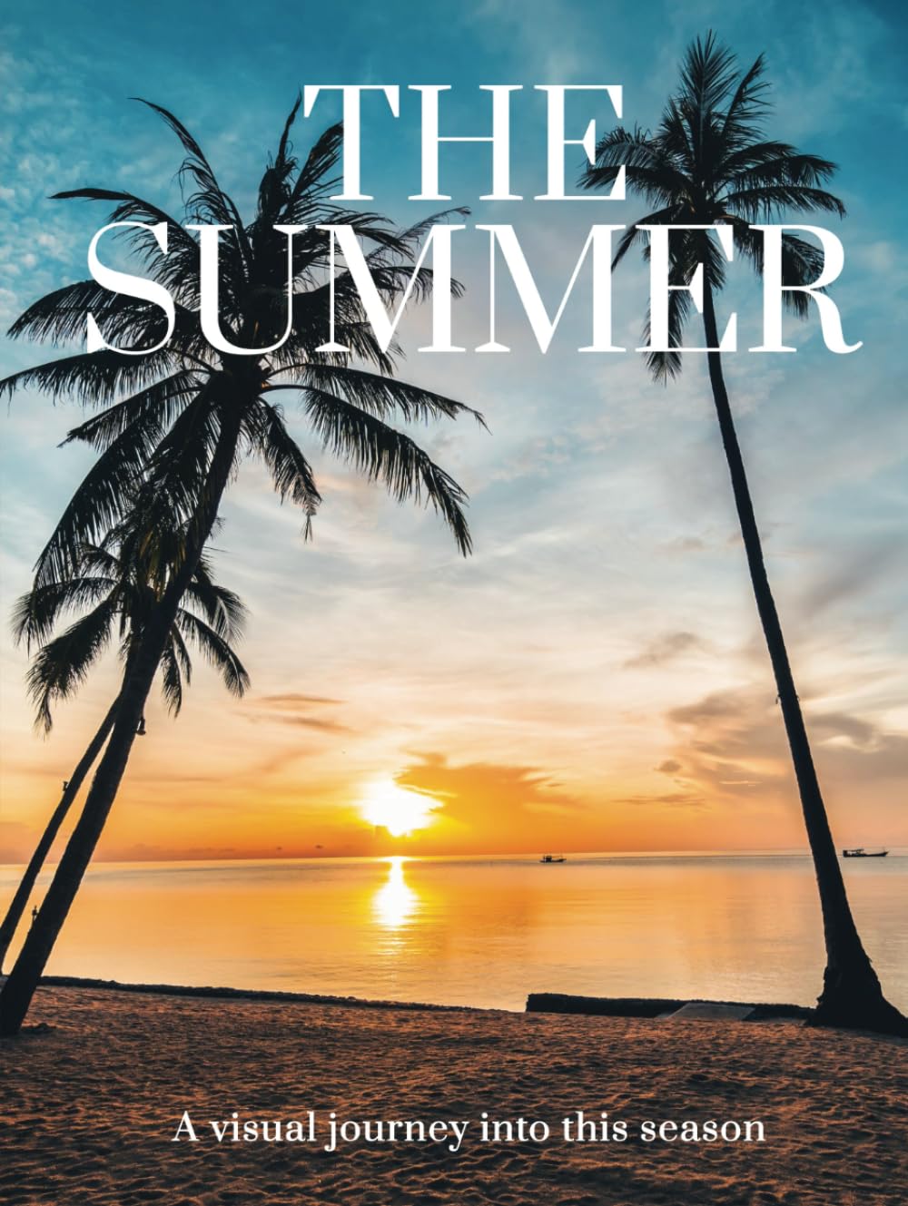 THE SUMMER: A visual journey into this season (THE COFFEE TABLE BOOKS)      Hardcover – May 24, 2024