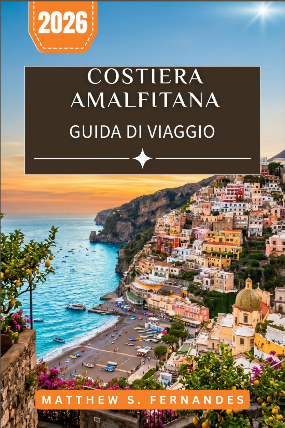 Costa Amalfi Guida Di Viaggio 2026: Pianifica ogni giornata con itinerari panoramici in auto, passeggiate, rotte dei traghetti, gite di un giorno e dove alloggiare in Campania
