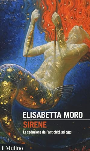 Sirene (La seduzione dall'antichità ad oggi)