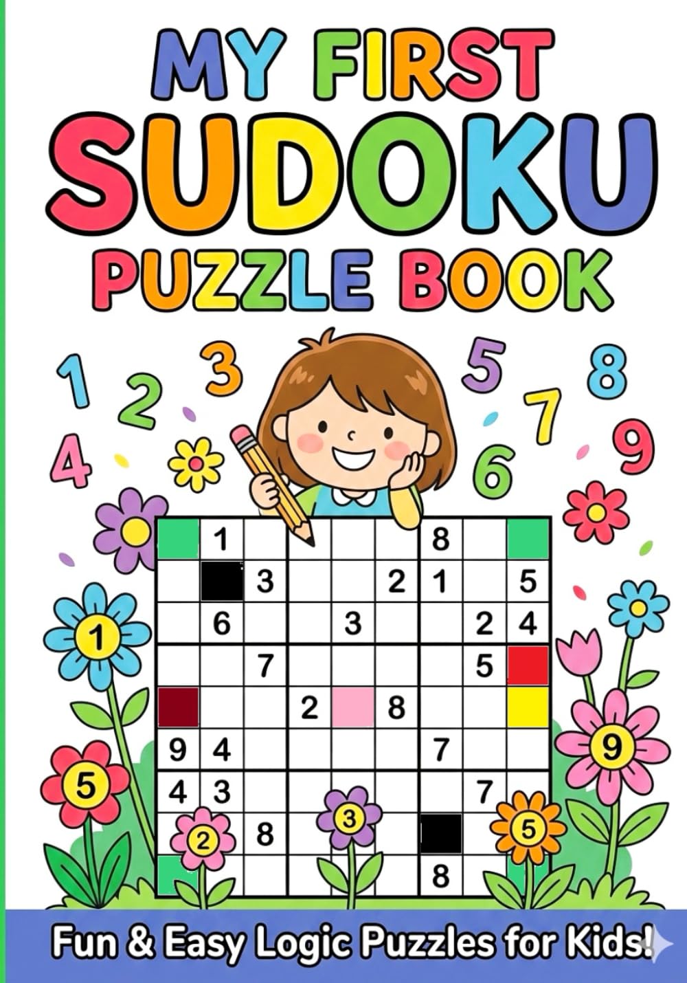 Brain Power Sudoku: The Ultimate Logic Quest for Kids: 100+ Easy to Medium Puzzles for Ages 6-12: Improve Focus, Memory, and Problem-Solving Skills with Simple Instructions