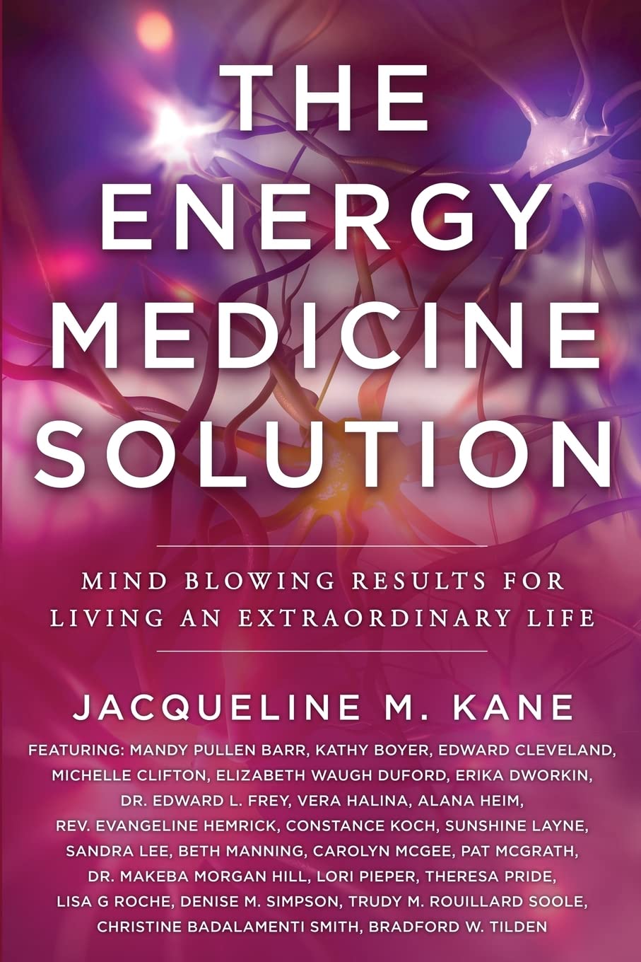 The Energy Medicine Solution: Mind Blowing Results for