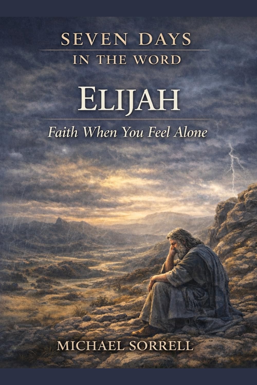 Elijah: Faith When You Feel Alone (Seven Days in the Word)