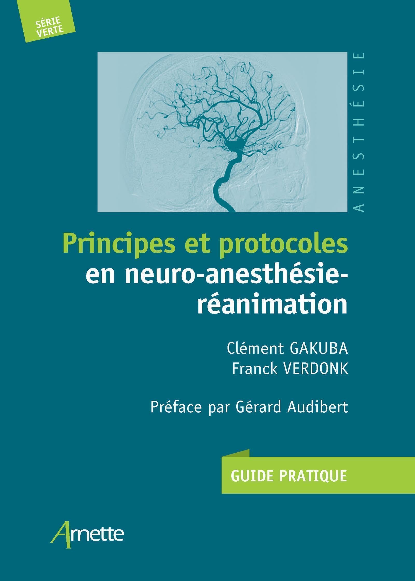 Principes et protocoles en neuro-anesthésie-réanimation: Guide pratique. Préface par Gérard Audibert