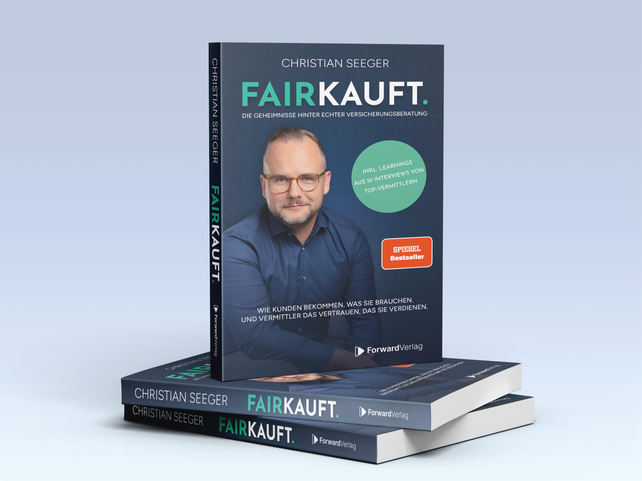 FAIRKAUFT.: Die Geheimnisse hinter echter Versicherungsberatung. Wie Kunden bekommen, was sie brauchen. Und Vermittler das Vertrauen, das sie verdienen.