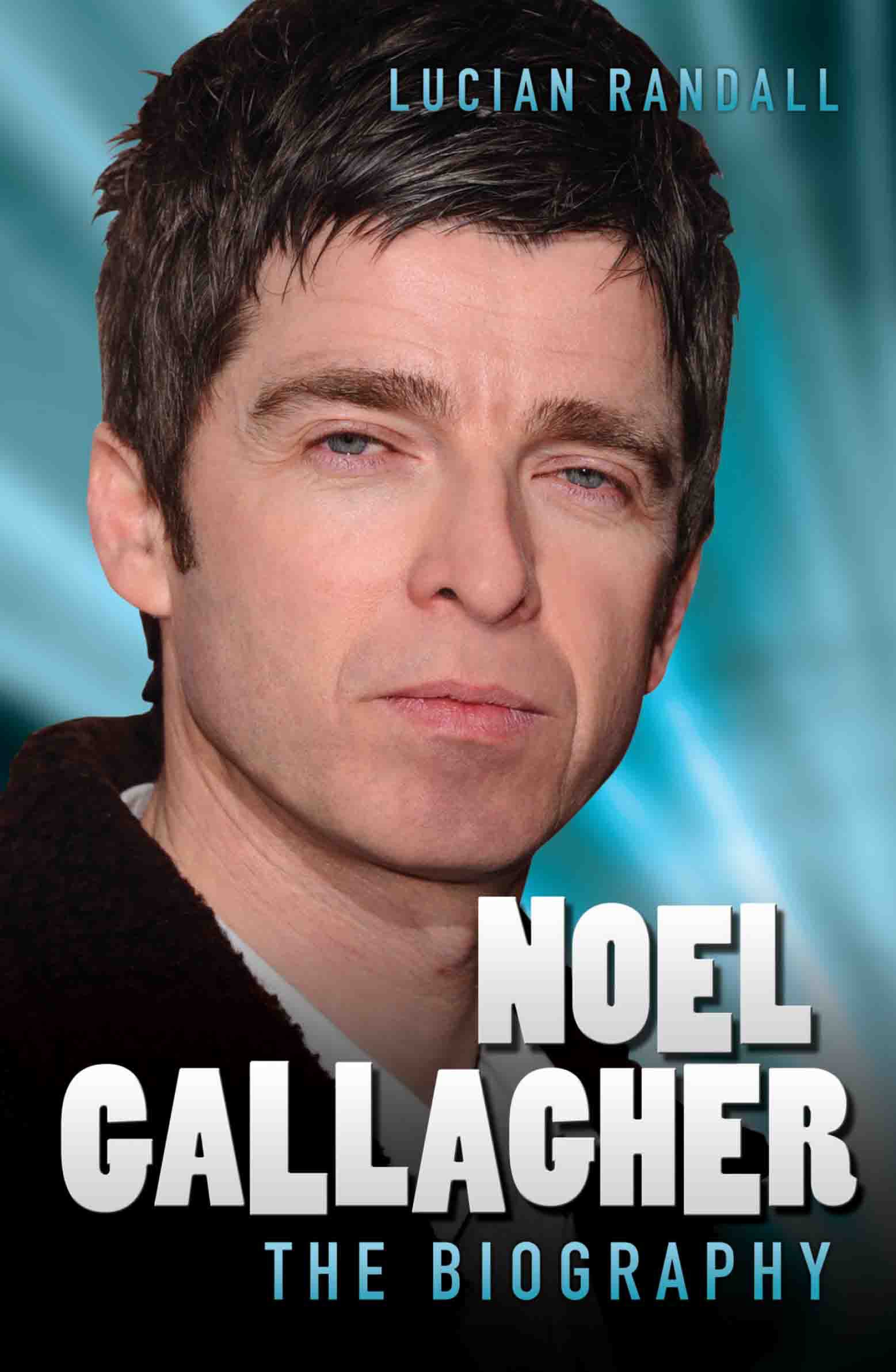 Noel Gallagher: The Biography