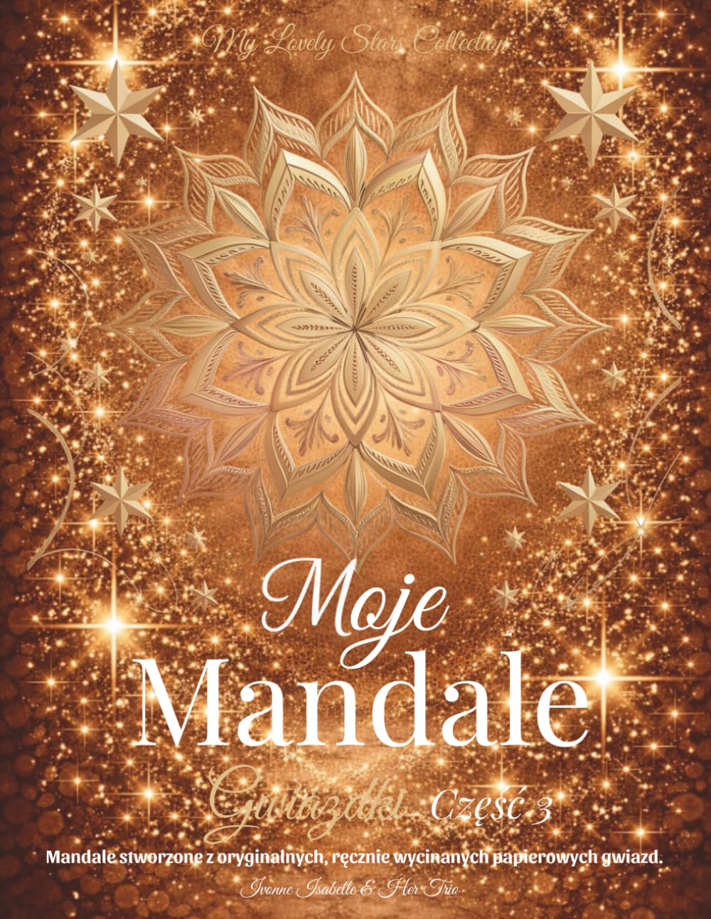 Moje Mandale Gwiazdki - Część 3: Mandale stworzone z oryginalnych, ręcznie wycinanych papierowych gwiazd.