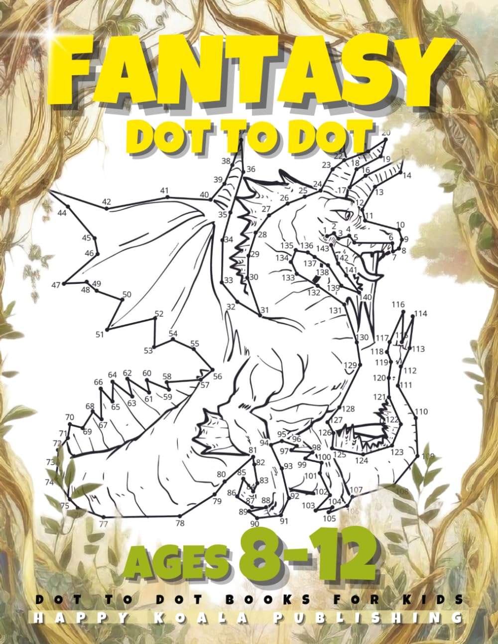 Fantasy Dot to Dot Books for kids ages 8-12: Connect 200+ Dots to create Creatures like Mermaids, Dragons, Unicorns. Great for Coloring!