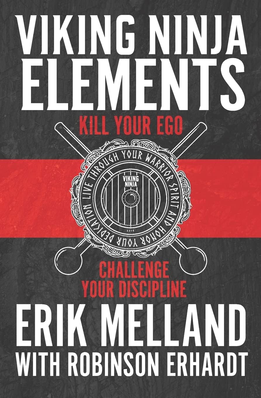 Viking Ninja Elements: Kill Your Ego, Challenge Your Discipline Paperback – September 11, 2018