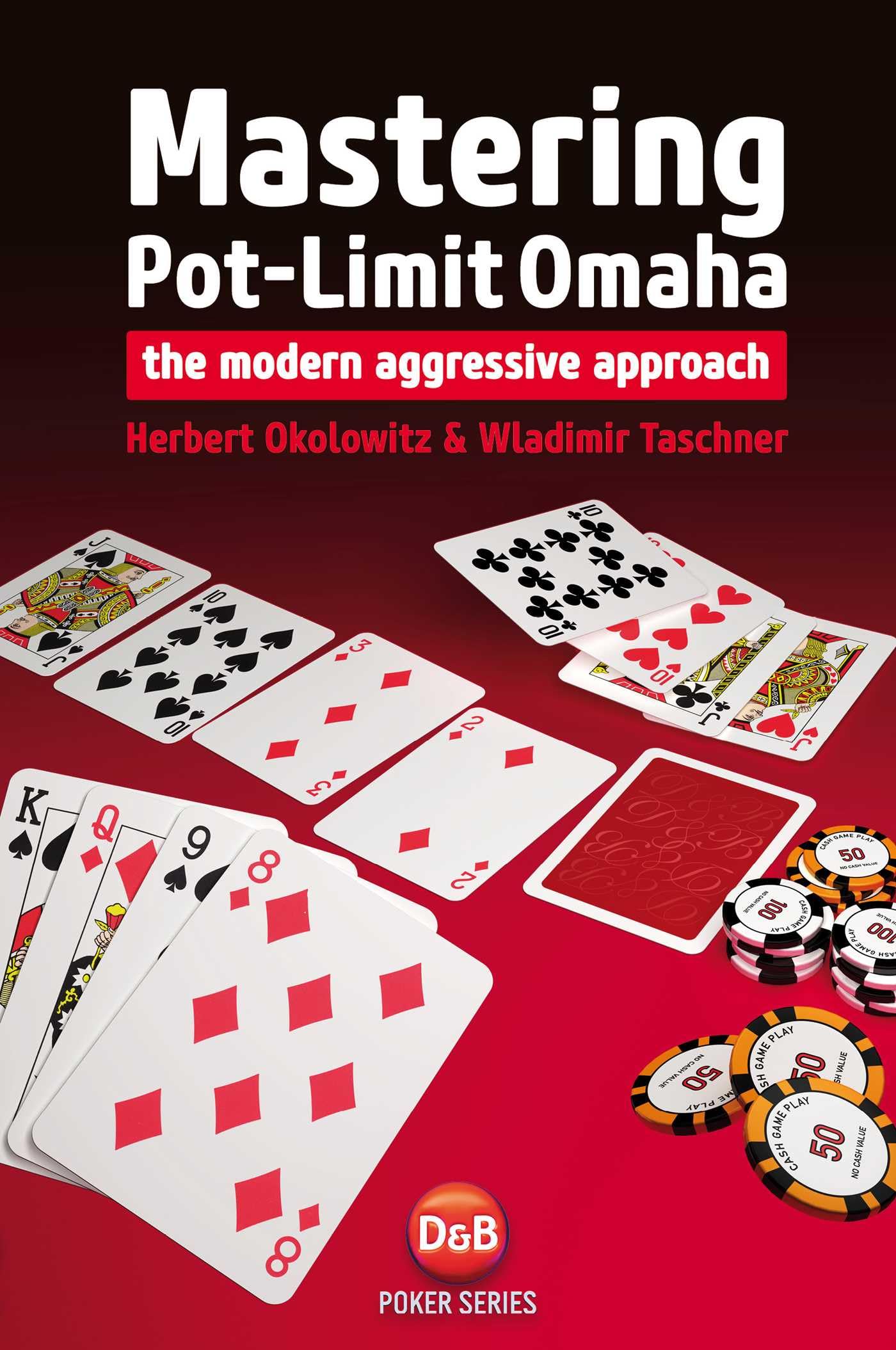 Mastering Pot-limit Omaha: The Modern Aggressive Approach (D&B Poker)