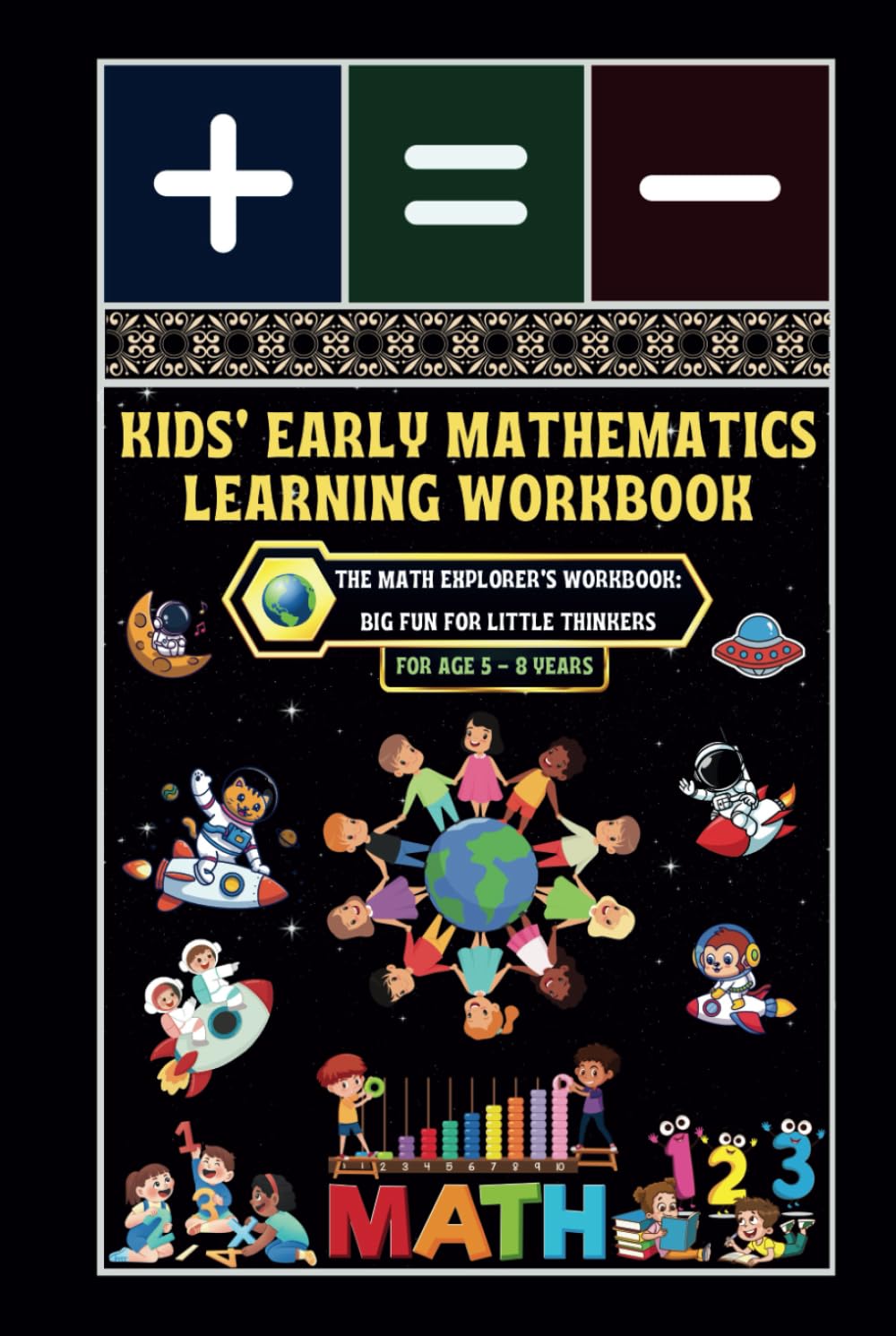 Kids' Early Mathematics Learning Workbook: - The Math Explorer's Workbook: Big Fun for Little Thinkers