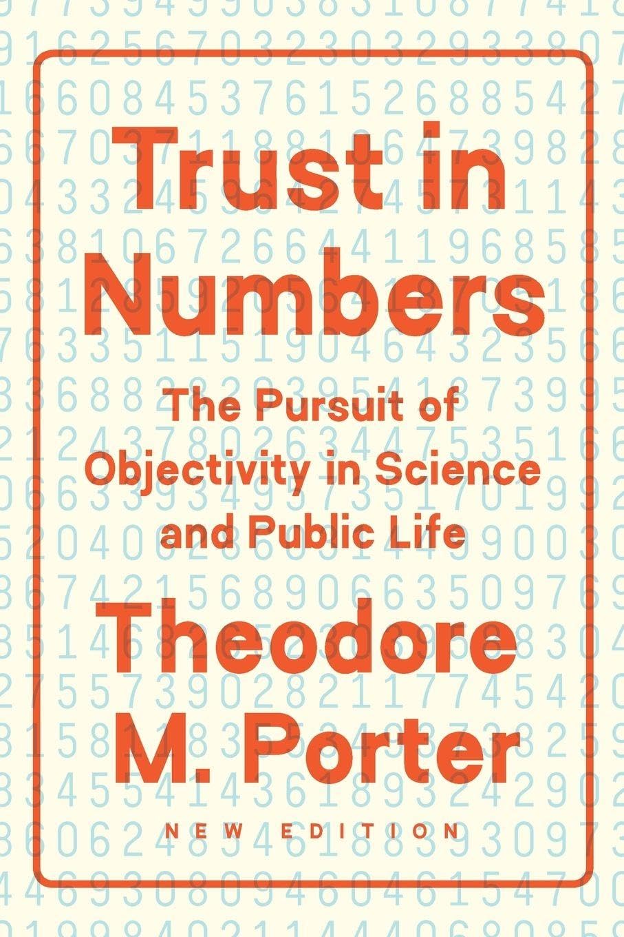 Trust in Numbers: The Pursuit of Objectivity in Science and Public Life